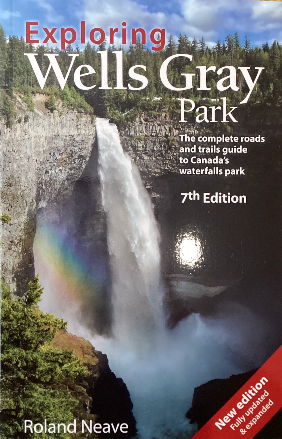 Exploring Wells Gray Park - Volume VII; Roland Neave